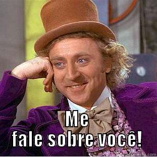 Talk About You - Portuguese -  ME FALE SOBRE VOCÊ! Creepy Wonka