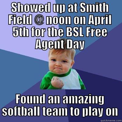 psyched softball baby - SHOWED UP AT SMITH FIELD @ NOON ON APRIL 5TH FOR THE BSL FREE AGENT DAY FOUND AN AMAZING SOFTBALL TEAM TO PLAY ON Success Kid