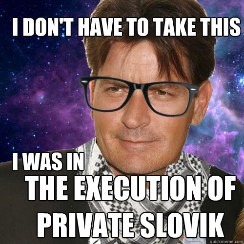 I don't have to take this I was in  The Execution of Private Slovik   Hipster