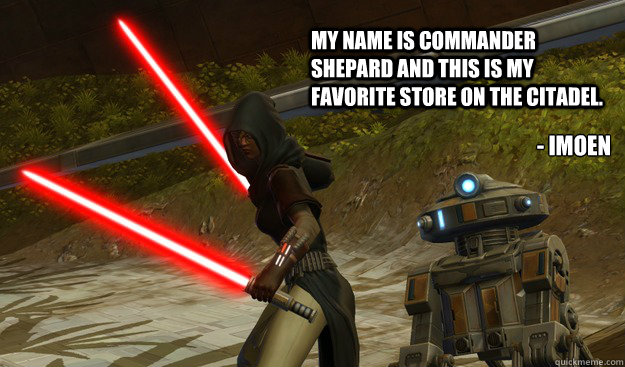 My name is Commander Shepard and this is my favorite store on the Citadel. - Imoen
  Bioware Troll Quote