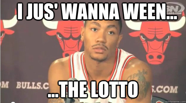 i jus' wanna ween... ...the lotto  Derrick Rose