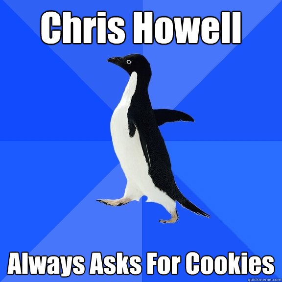 Chris Howell  Always Asks For Cookies  Socially Awkward Penguin