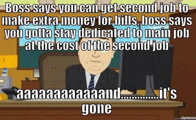 Second Job Gain & Loss - BOSS SAYS YOU CAN GET SECOND JOB TO MAKE EXTRA MONEY FOR BILLS, BOSS SAYS YOU GOTTA STAY DEDICATED TO MAIN JOB AT THE COST OF THE SECOND JOB AAAAAAAAAAAAND..............IT'S GONE aaaand its gone