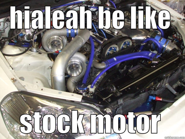 hialeah stock - HIALEAH BE LIKE STOCK MOTOR Misc