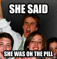 she said she was on the pill  Rage Rob
