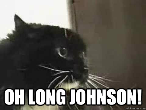  Oh Long Johnson!  Oh Long Johnson