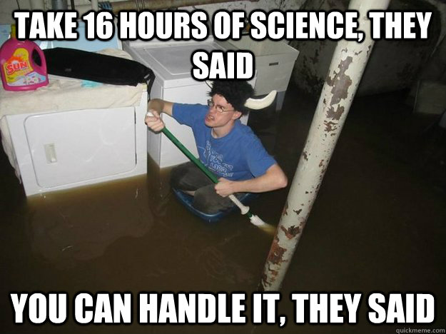 TAKE 16 HOURS OF SCIENCE, THEY SAID YOU CAN HANDLE IT, THEY SAID  Laundry Room Viking