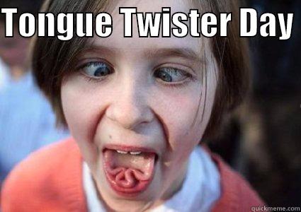 TONGUE TWISTER DAY   Misc