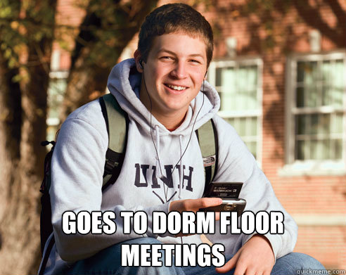  goes to dorm floor meetings  College Freshman