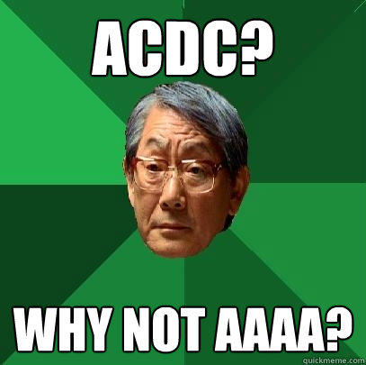 ACDC? Why not AAAA?  