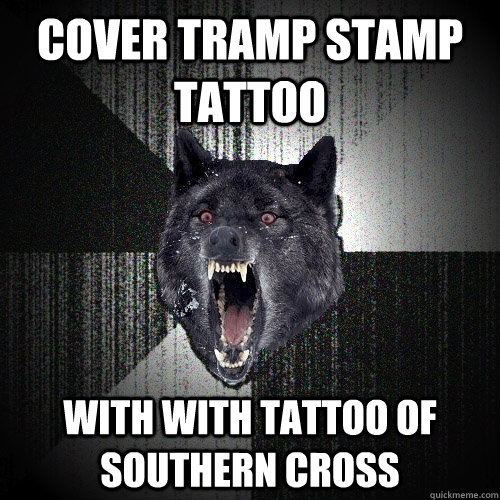 Cover tramp stamp tattoo with with tattoo of southern cross  Insanity Wolf