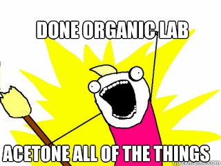 Done organic lab acetone all of the things  All The Things