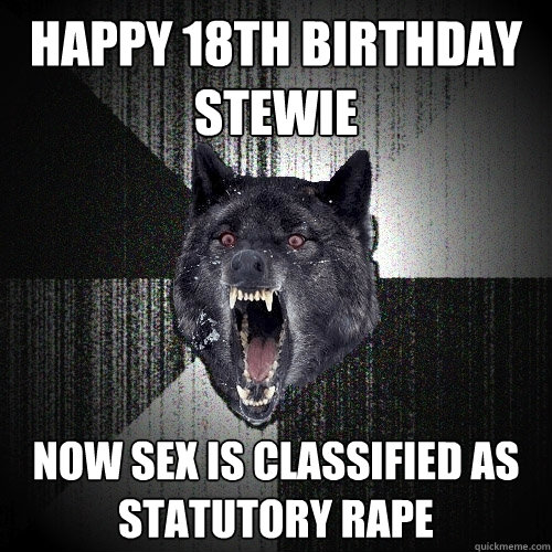 happy 18th birthday Stewie now sex is classified as statutory rape   Insanity Wolf
