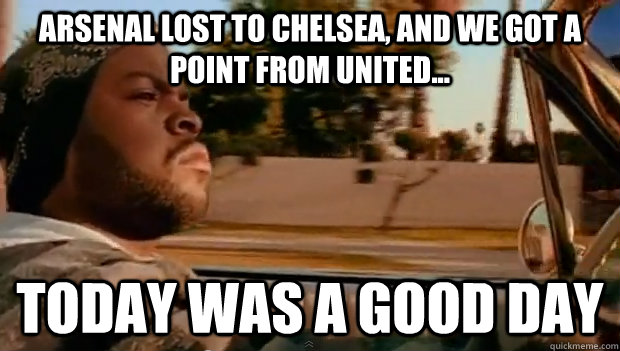 arsenal lost to chelsea, and we got a point from united... Today was a good day - arsenal lost to chelsea, and we got a point from united... Today was a good day  Misc
