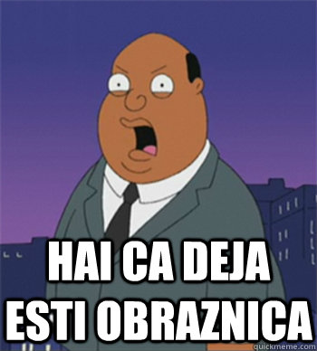 hai ca deja esti obraznica - hai ca deja esti obraznica  Ollie Williams