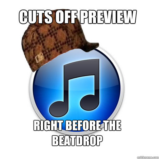 Cuts off preview Right before the beatdrop  scumbag itunes