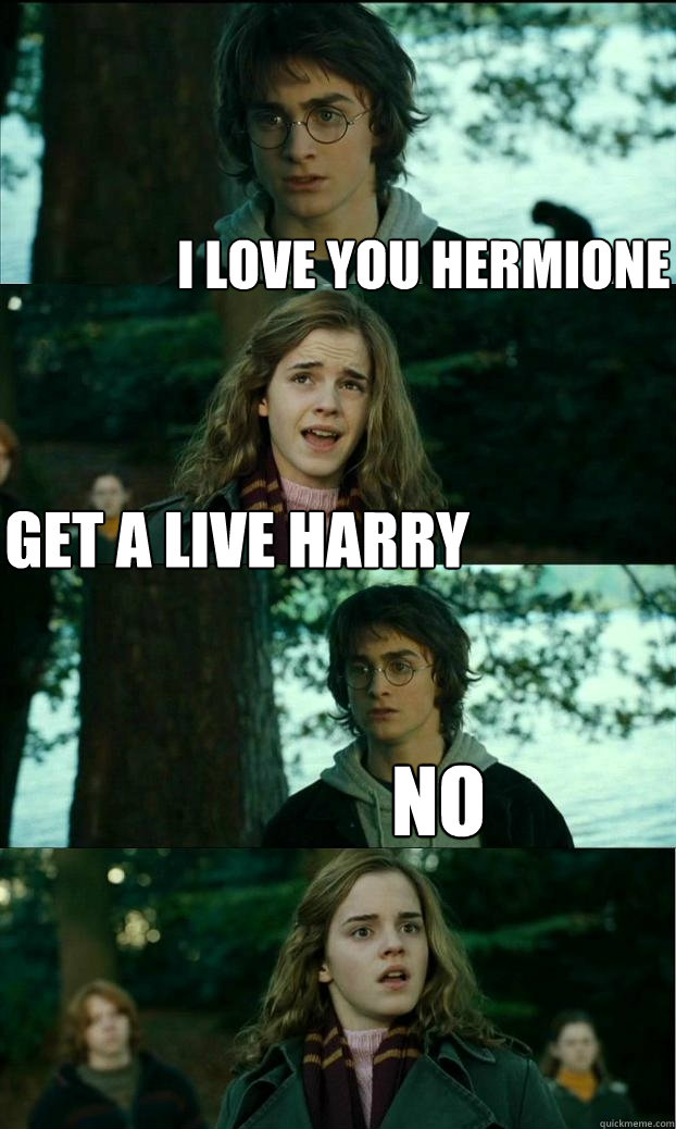 I love you hermione get a live harry no  Horny Harry