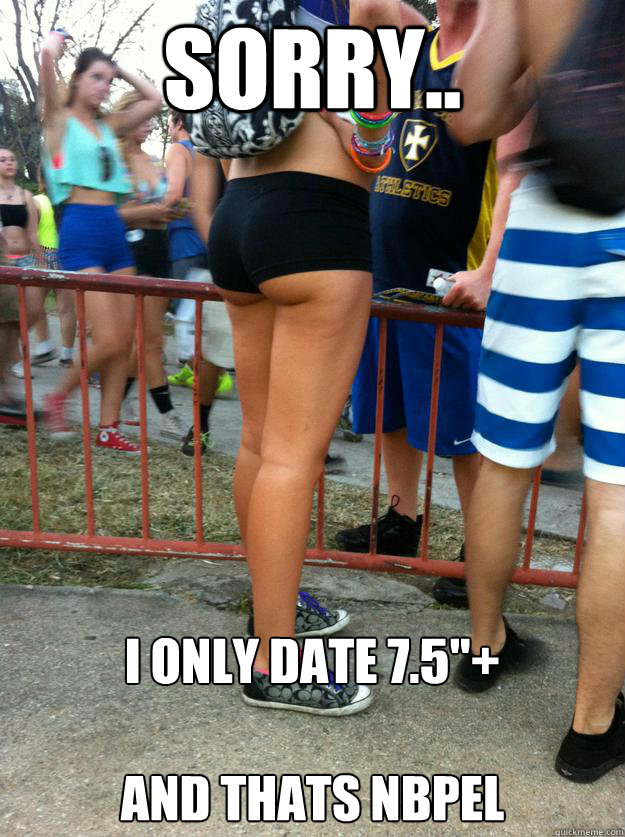 Sorry.. I only date 7.5
