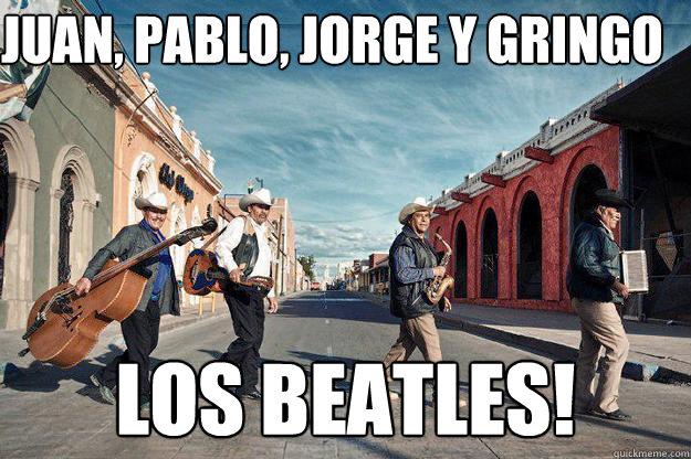 Juan, Pablo, Jorge y Gringo Los Beatles!  