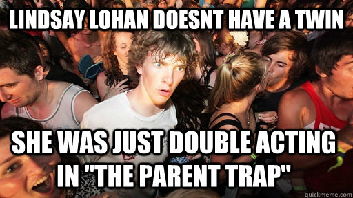 Lindsay Lohan doesnt have a twin She was just double acting in 