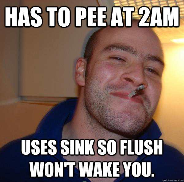 Has to pee at 2am uses sink so flush won't wake you. Misc quickmeme