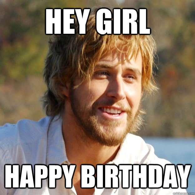 Hey Girl Happy Birthday  