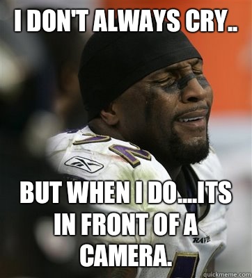 I don't always cry.. But when I do....its in front of a camera.  Crying Ray Lewis