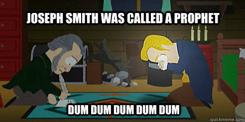 Joseph Smith was called a Prophet dum dum dum dum dum - Joseph Smith was called a Prophet dum dum dum dum dum  Misc