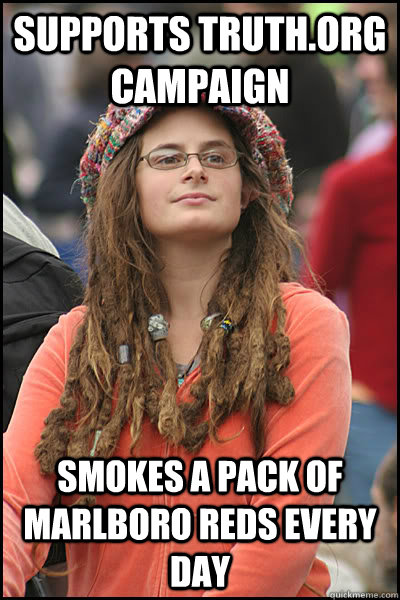 supports truth.org campaign smokes a pack of marlboro reds every day  College Liberal