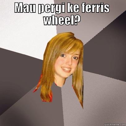 MAU PERGI KE FERRIS WHEEL?  Musically Oblivious 8th Grader