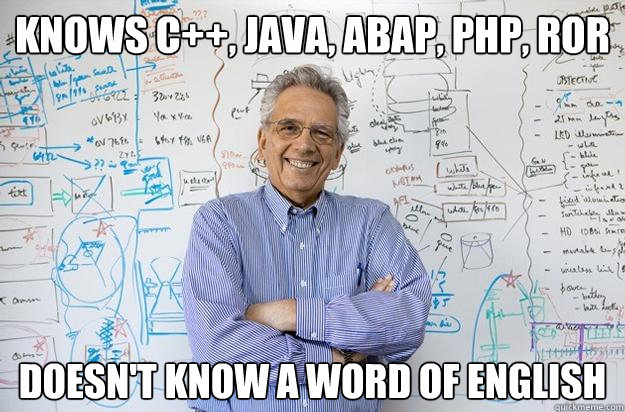 knows C++, Java, abap, php, ror doesn't know a word of english - knows C++, Java, abap, php, ror doesn't know a word of english  Engineering Professor