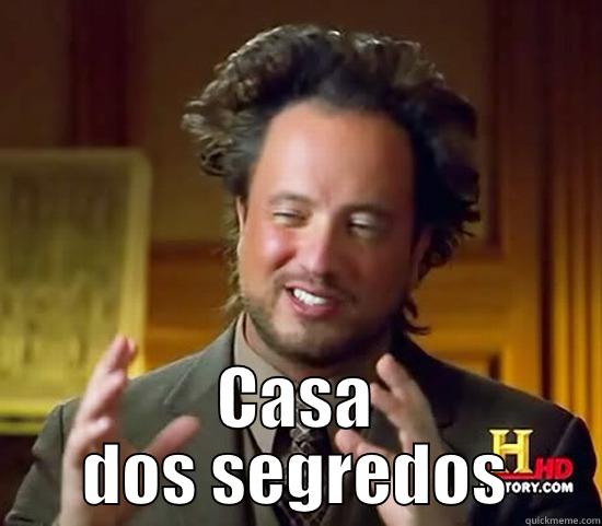 Secret story -  CASA DOS SEGREDOS Ancient Aliens