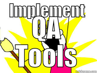 IMPLEMENT ALL QA TOOLS All The Things