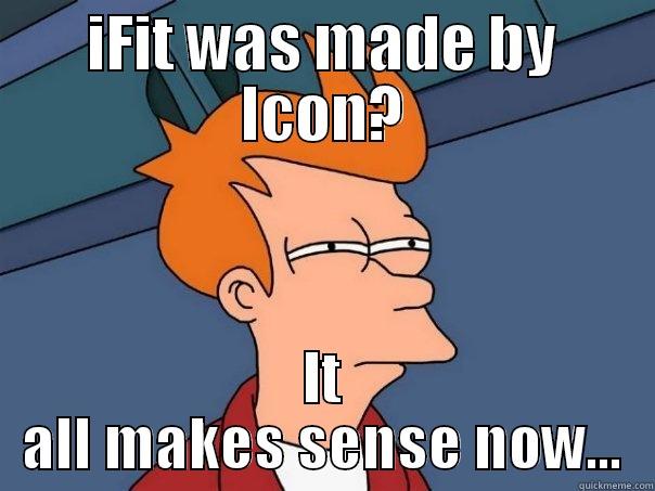 IFIT WAS MADE BY ICON? IT ALL MAKES SENSE NOW... Futurama Fry