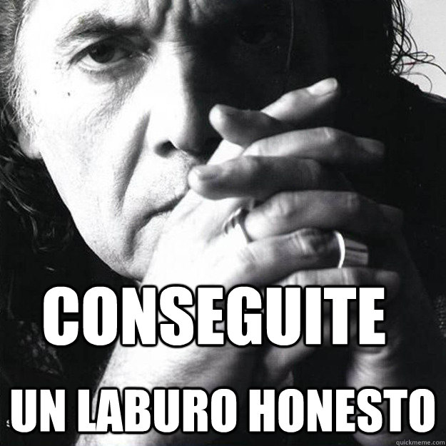 conseguite un laburo honesto - conseguite un laburo honesto  Pappo