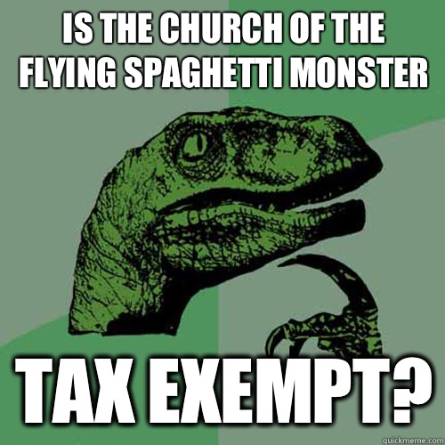 Is the Church of the Flying Spaghetti Monster Tax exempt?  Philosoraptor