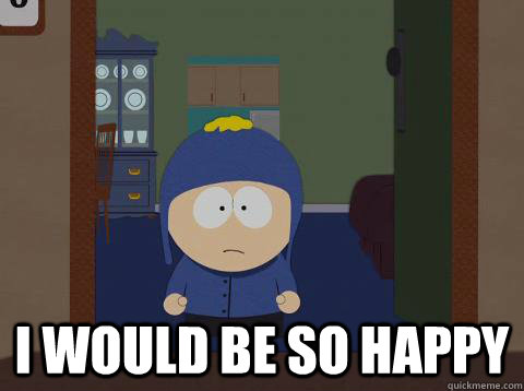  i would be so happy  Craig would be so happy