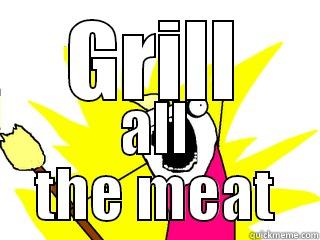 GRILL ALL THE MEAT All The Things