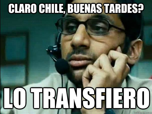 lo transfiero Claro Chile, buenas tardes? - lo transfiero Claro Chile, buenas tardes?  Bad customer support guy