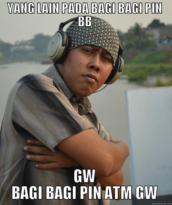 YANG LAIN PADA BAGI BAGI PIN BB GW BAGI BAGI PIN ATM GW Misc