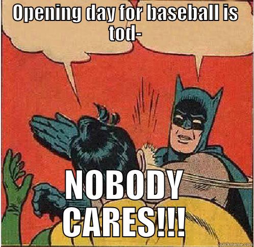OPENING DAY FOR BASEBALL IS TOD- NOBODY CARES!!! Batman Slapping Robin
