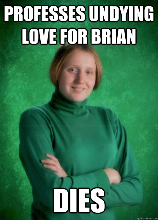 Professes undying love for brian Dies - Professes undying love for brian Dies  Bad Luck Breanne