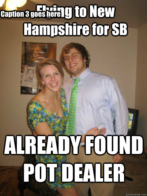 Flying to New Hampshire for SB ALREADY FOUND POT DEALER Caption 3 goes here - Flying to New Hampshire for SB ALREADY FOUND POT DEALER Caption 3 goes here  NH SB