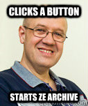 Clicks a button starts ze archive  Zaney Zinke