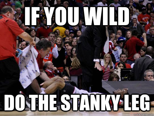 if you wild do the stanky leg - if you wild do the stanky leg  Kevin Ware