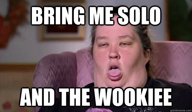 BRING ME SOLO And The Wookiee  