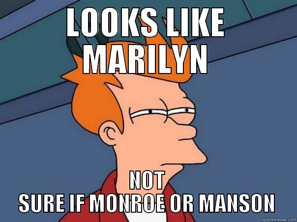 LOOKS LIKE MARILYN NOT SURE IF MONROE OR MANSON Futurama Fry