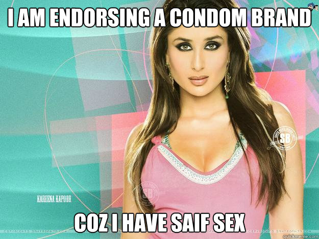 I am endorsing a condom brand coz i have saif sex  