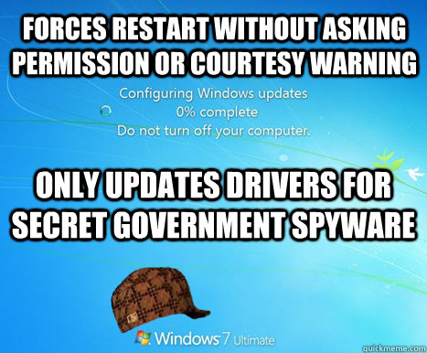 FORCES RESTART WITHOUT ASKING PERMISSION OR COURTESY WARNING ONLY UPDATES DRIVERS FOR SECRET GOVERNMENT SPYWARE - FORCES RESTART WITHOUT ASKING PERMISSION OR COURTESY WARNING ONLY UPDATES DRIVERS FOR SECRET GOVERNMENT SPYWARE  Misc