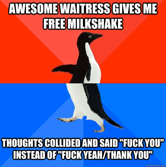Awesome waitress gives me free milkshake Thoughts collided and said 